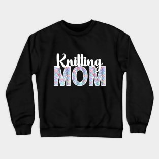 Best Knitting Mom Ever Crewneck Sweatshirt